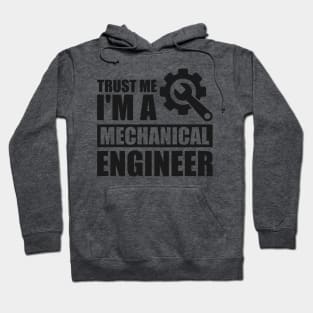 Trust me I'm a mechanical engineer Hoodie